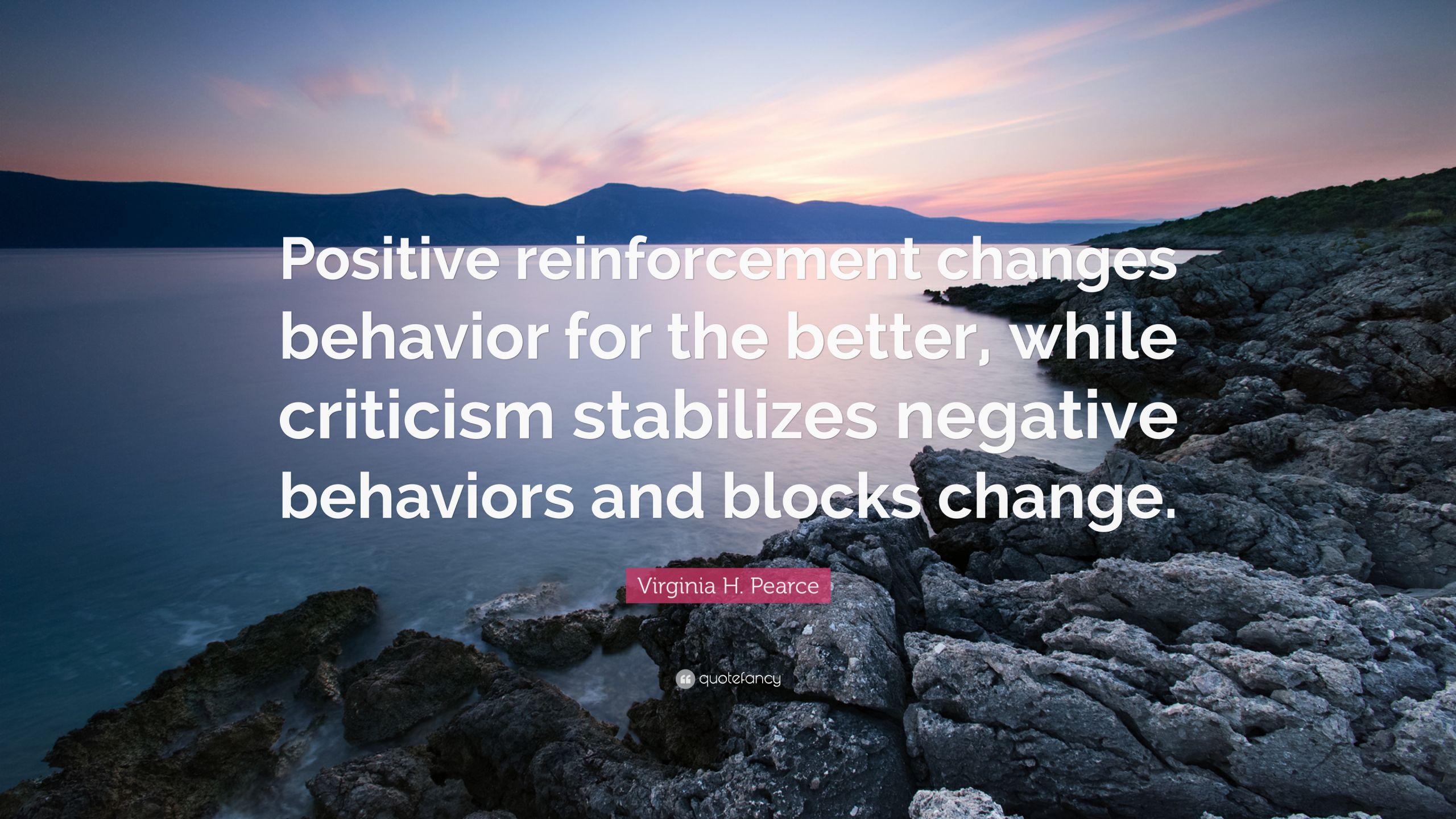 Positive Reinforcement Quotes
 Virginia H Pearce Quote “Positive reinforcement changes