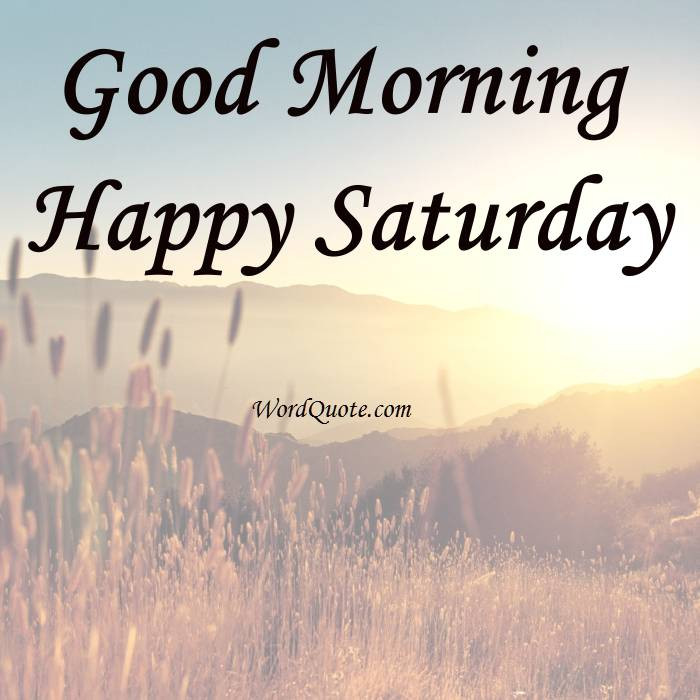 Positive Saturday Quotes
 Happy Saturday Quotes And Sayings Word Quote