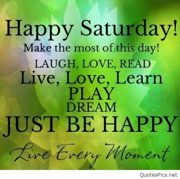Positive Saturday Quotes
 30 Good Morning Saturday Quotes Wishes