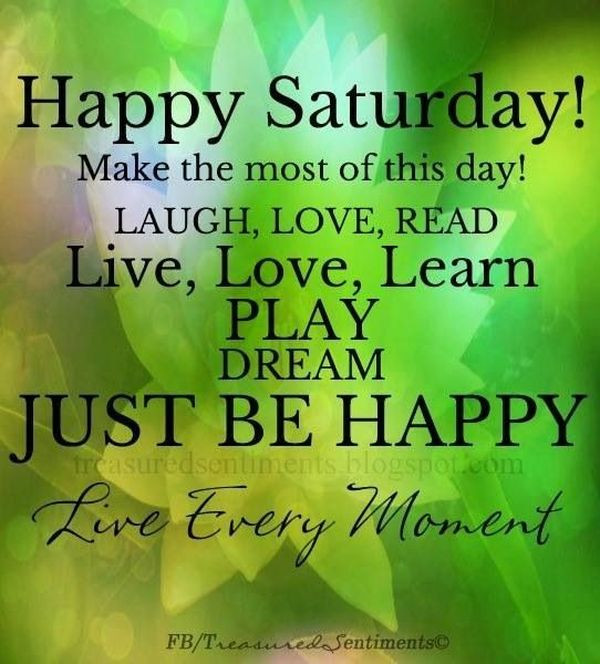 Positive Saturday Quotes
 Happy Saturday Quotes