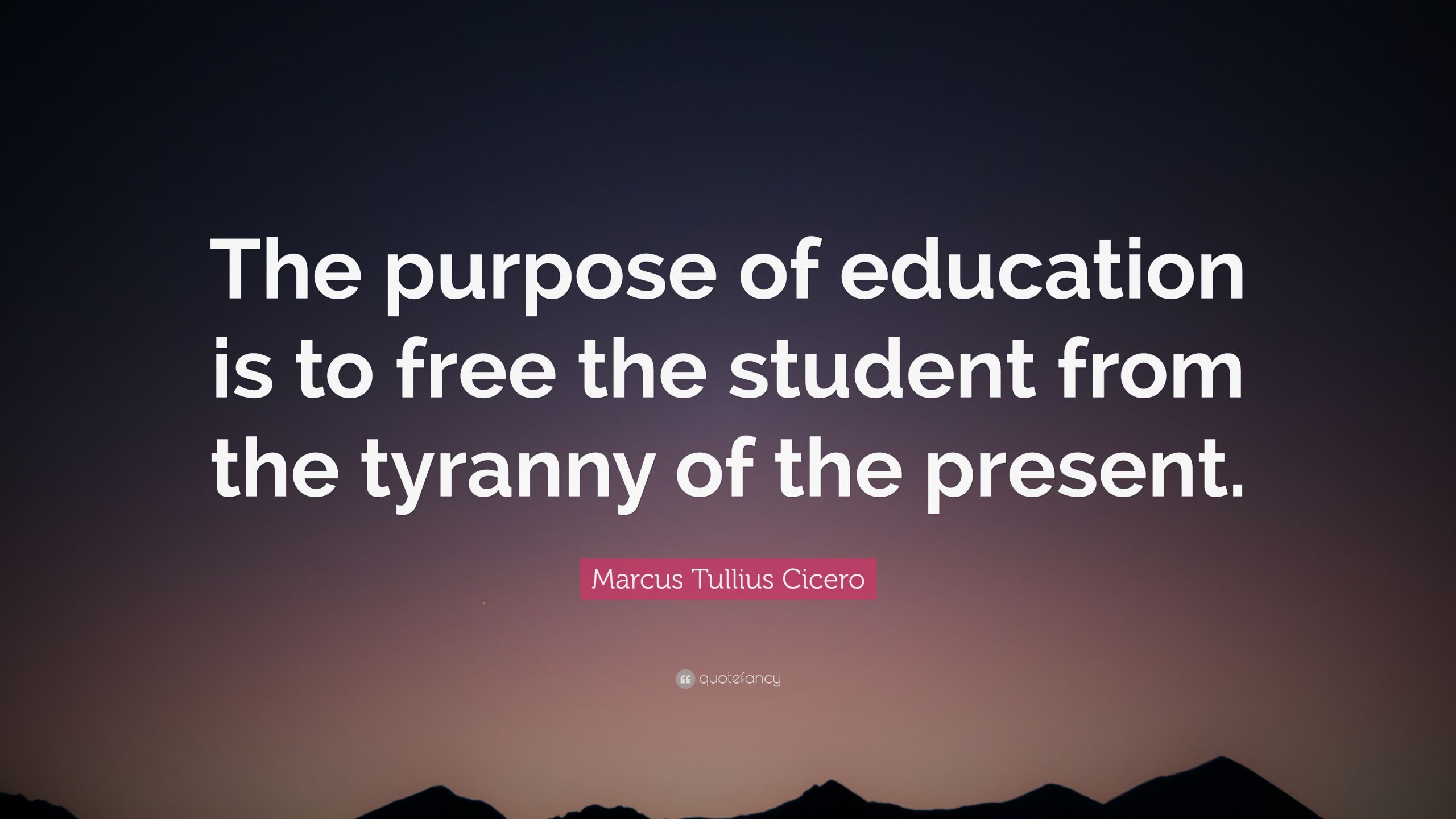 Purpose Of Education Quote
 Marcus Tullius Cicero Quotes 100 wallpapers Quotefancy