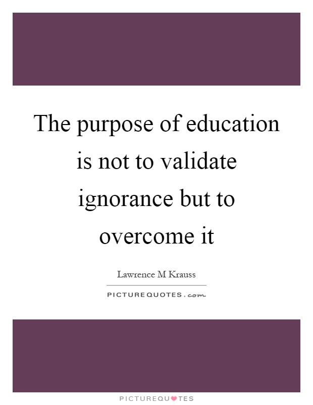 Purpose Of Education Quote
 Purpose Education Quotes & Sayings