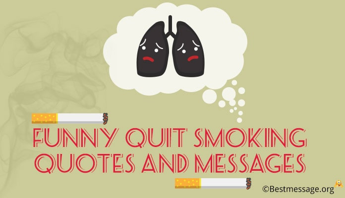 Quit Smoking Quotes Funny
 10 No Smoking Day Message to Employees – Quit Smoking Quotes