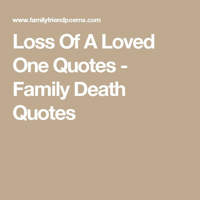 Quote About Losing A Family Member
 Loss A Loved e Quotes Family Death Quotes