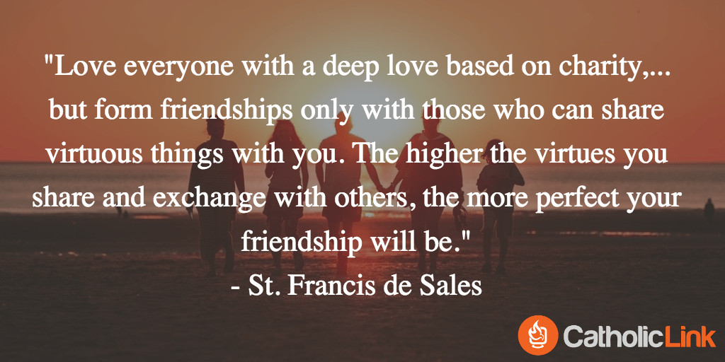 Quote For Good Friendship
 10 Quotes on Friendship From the Saints