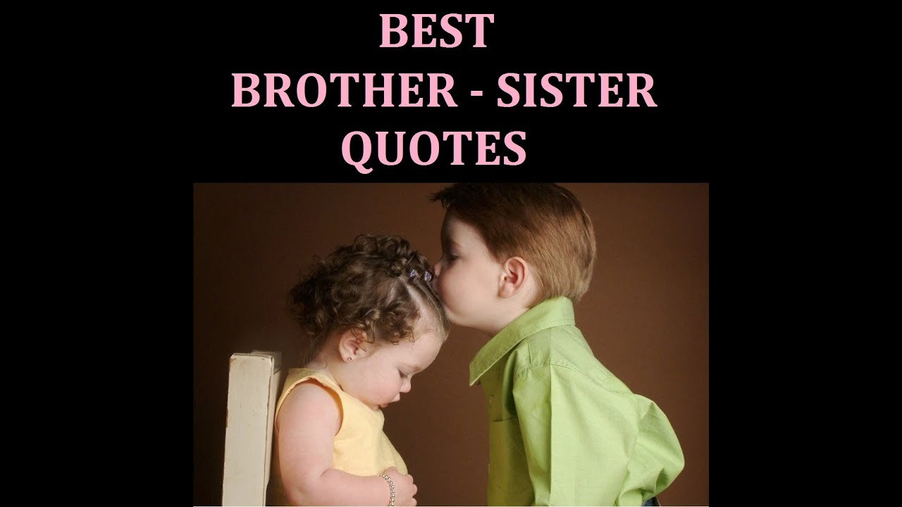 Quotes About Brother And Sister Relationship
 Best Brother Sister Quotes