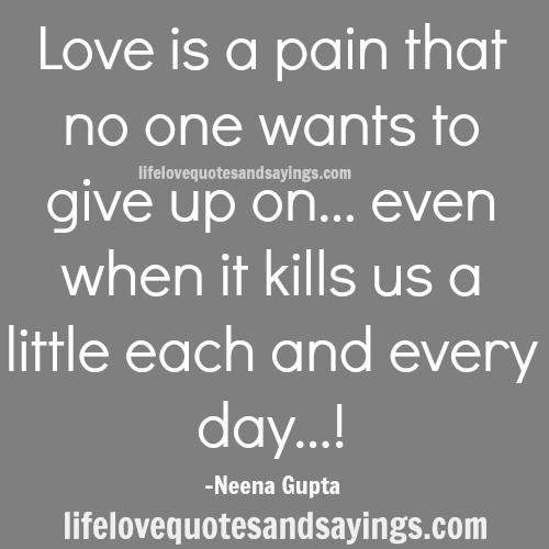 Quotes About Pain And Love
 Quotes About Love And Pain QuotesGram