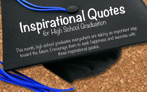 Quotes For High School Graduation
 Inspire Your High School Graduate with Our Quotes Graphic