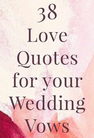 Quotes For Wedding Vows
 38 love quotes for your wedding vows plus 13 tips to make