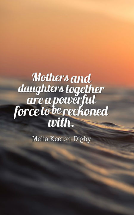 Quotes From Mother To Daughter
 70 Heartwarming Mother Daughter Quotes