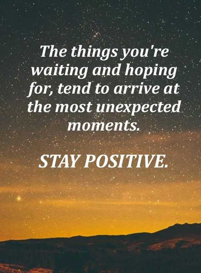 Quotes Of Positive
 Positive Quotes The Most Unexpected Moments Stay Positive