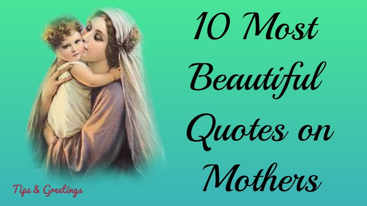 Quotes On Mother
 Mothers Day Special 10 Most Beautiful Quotes on Mothers
