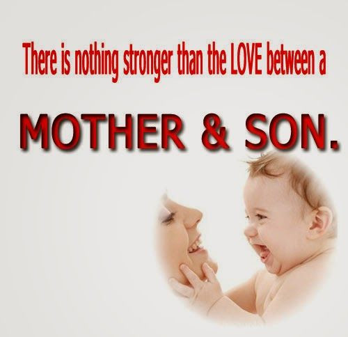 Quotes On Motherhood And Sons
 There is nothing stronger than the love between a Mother