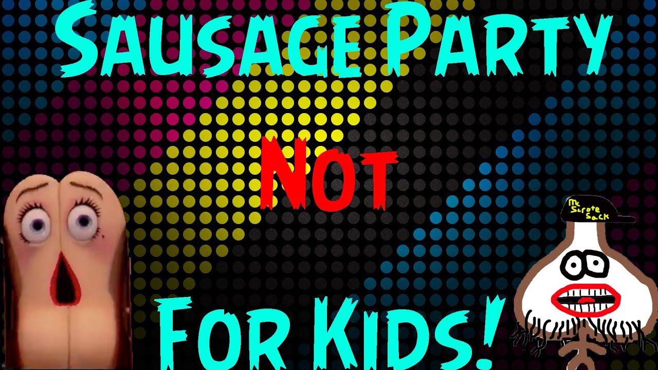 Sausage Party Not For Kids
 WTF Sausage Party Movie NOT for kids