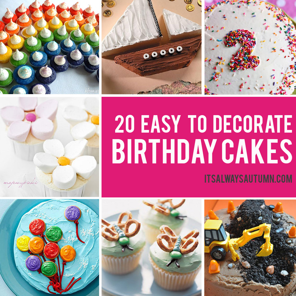 Simple Birthday Cake Ideas
 20 easy birthday cakes that anyone can decorate It s