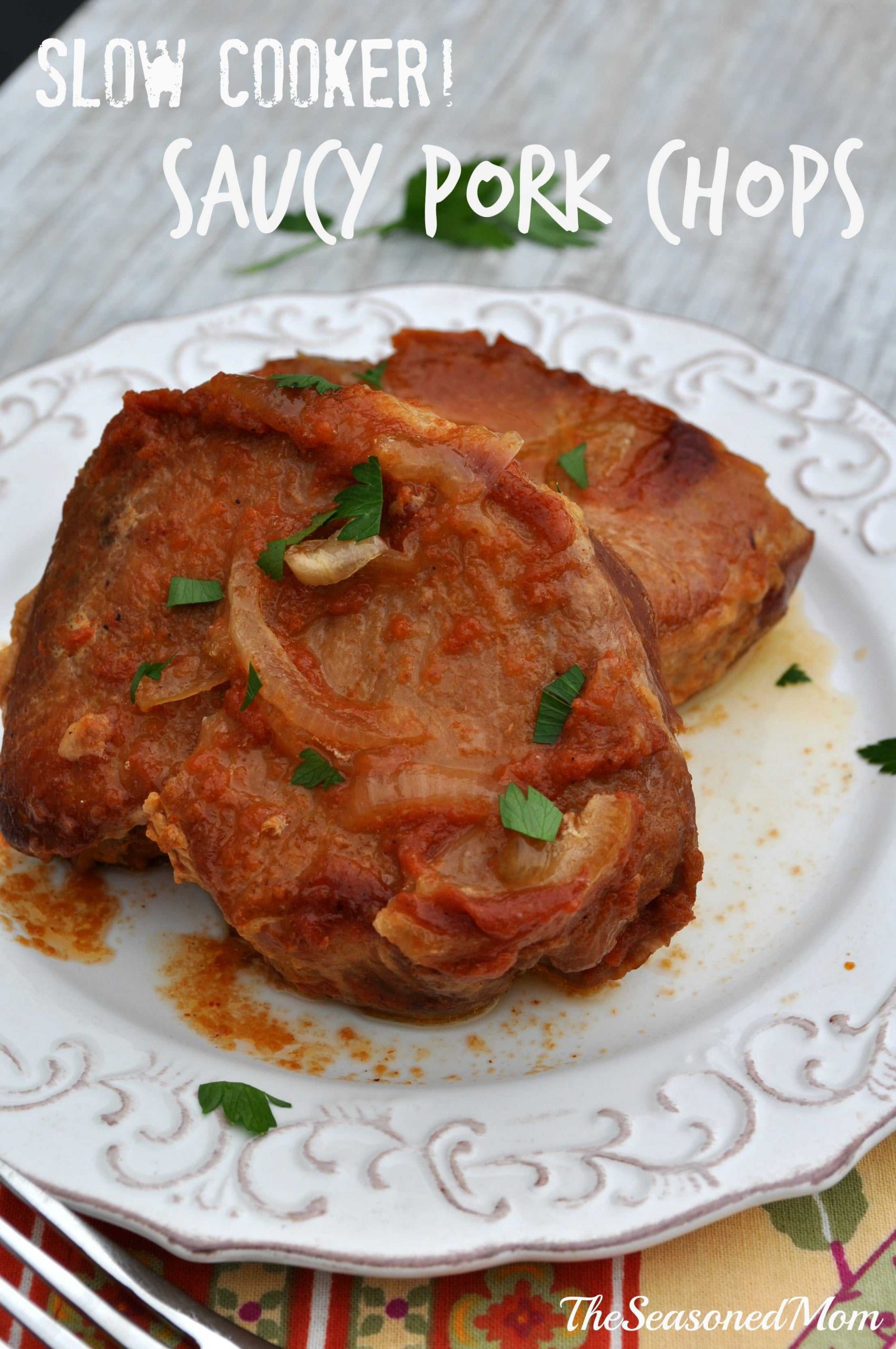 Slow Cooked Pork Chops
 Slow Cooker Saucy Pork Chops The Seasoned Mom