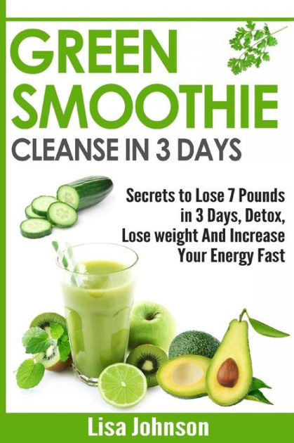 Smoothies For Losing Weight
 Green Smoothie Cleanse in 3 Days Secrets To Lose 7 Pounds