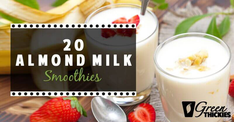 Smoothies With Almond Milk
 20 Almond Milk Smoothies