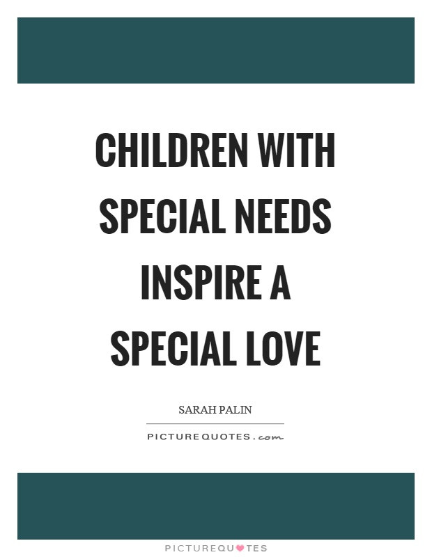 Special Needs Kids Quotes
 Special Needs Quotes & Sayings