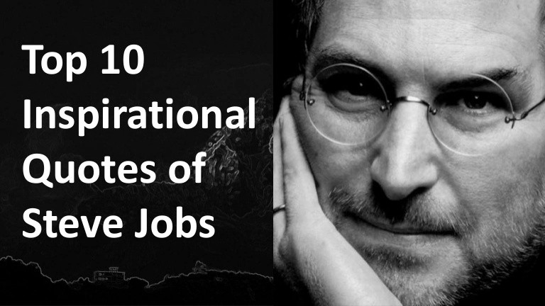Steve Jobs Inspirational Quotes
 Top 10 Inspirational Quotes Steve Jobs