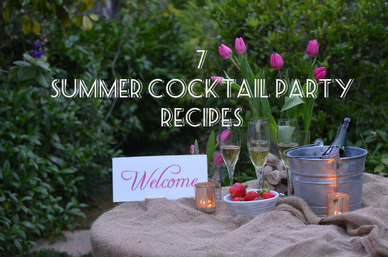 Summer Cocktail Party Ideas
 7 Make Ahead Recipes for a Perfect Summer Cocktail Party