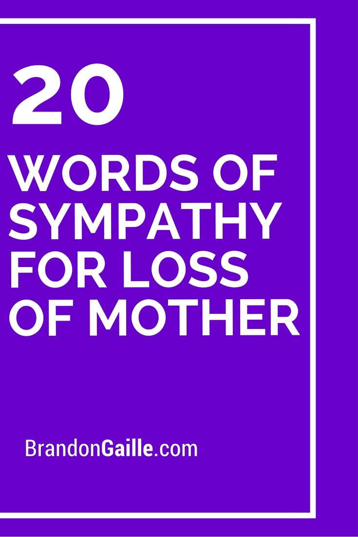 Sympathy Quotes For Loss Of Mother
 20 Words of Sympathy For Loss of Mother