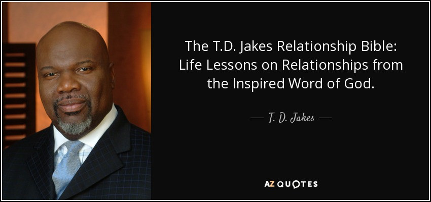 T.D.Jakes Quotes On Relationships
 T D Jakes quote The T D Jakes Relationship Bible Life