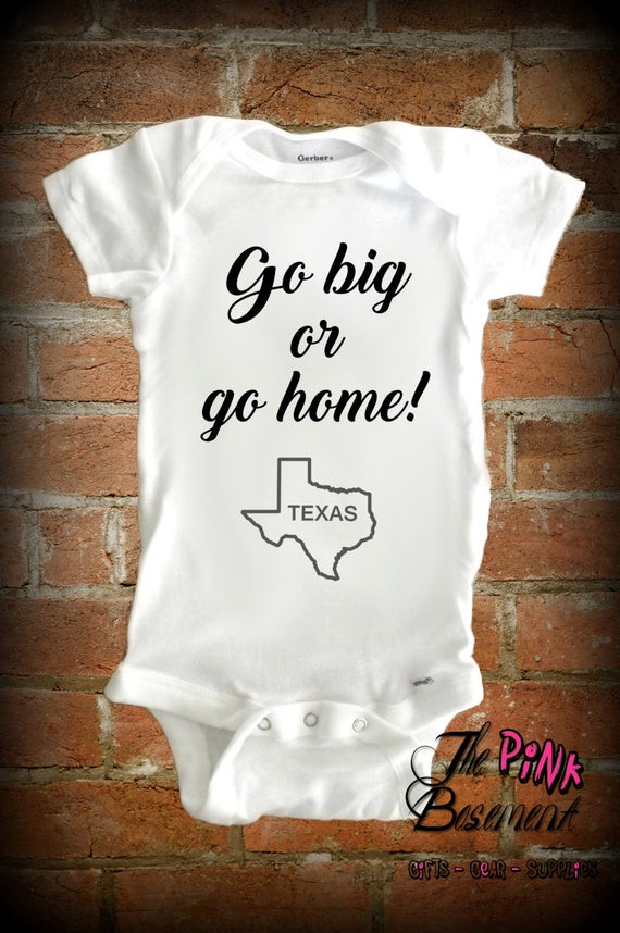 Texas Gifts For Kids
 Baby Texas go big or go home clothes kids funny Uni Girls