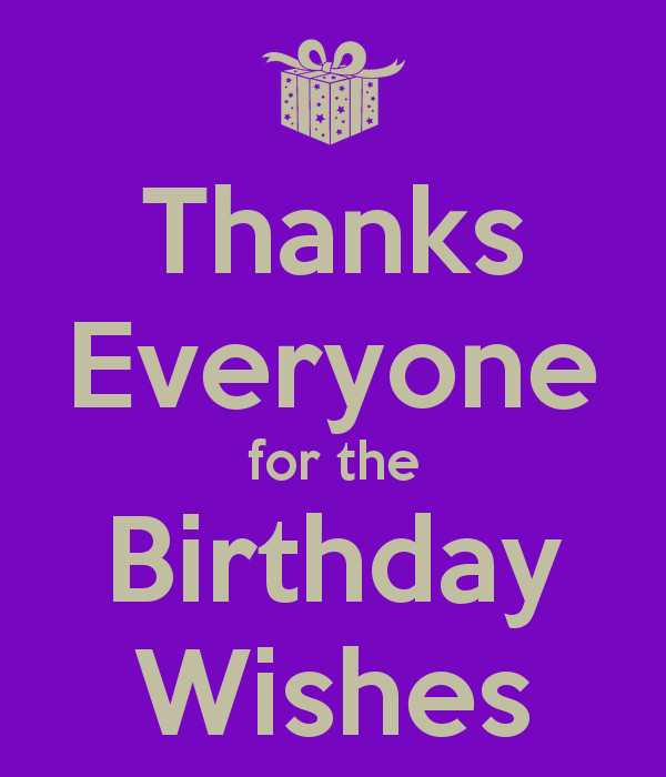 Thank Everyone For Birthday Wishes
 Thanks For The Birthday Wishes Quotes QuotesGram