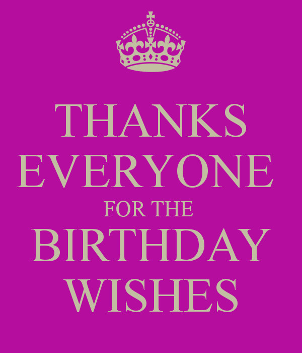 Thank Everyone For Birthday Wishes
 thanks for birthday wishes ments