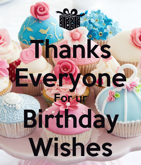 Thank You Everyone For The Birthday Wishes Quotes
 Thanks Everyone For ur Birthday Wishes Poster