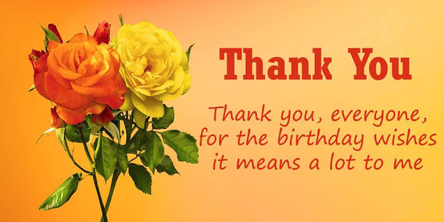 Thank You Everyone For The Birthday Wishes Quotes
 Thank You for the Birthday Wishes