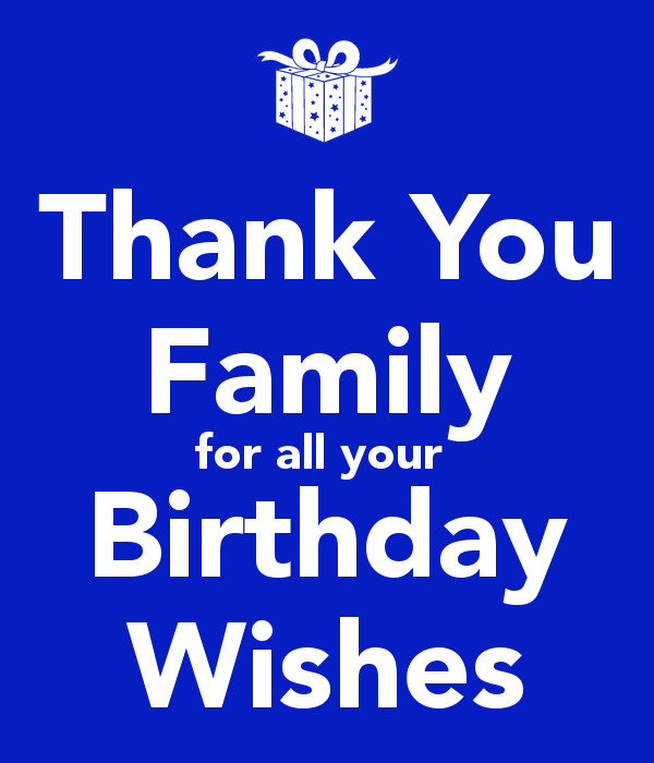 Thank You For All Birthday Wishes
 Thank You Family for all your Birthday Wishes KEEP CALM