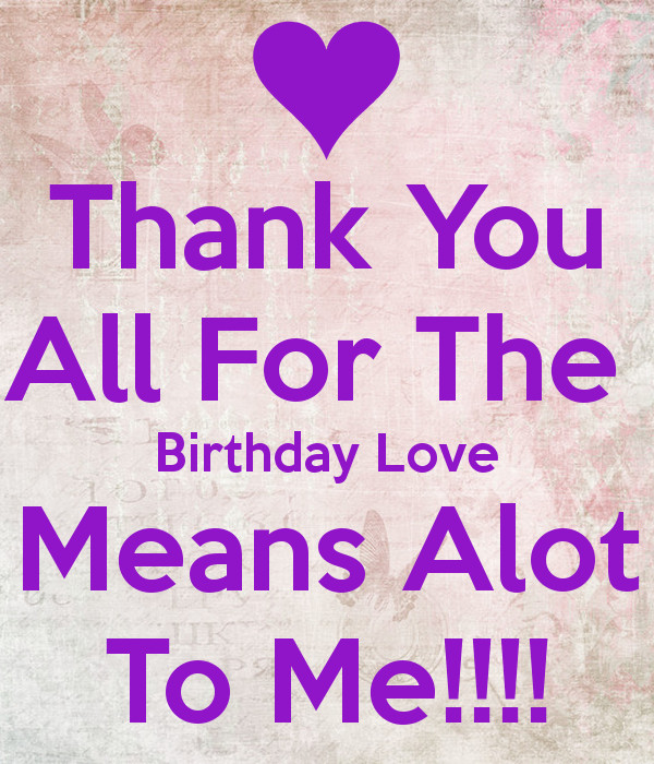 Thank You For All Birthday Wishes
 Thank You All for all your Birthday Wishes Blog