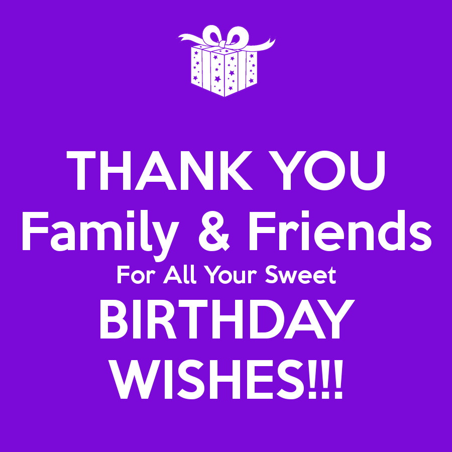 Thank You For All Birthday Wishes
 THANK YOU Family & Friends For All Your Sweet BIRTHDAY