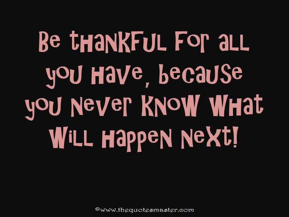 Thankful For Life Quotes
 Be Thankful For Life Quote