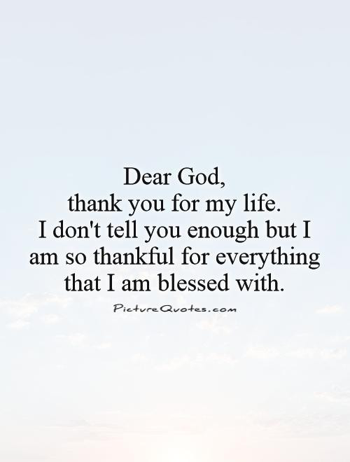 Thankful For Life Quotes
 Thank God For Everything Quotes QuotesGram