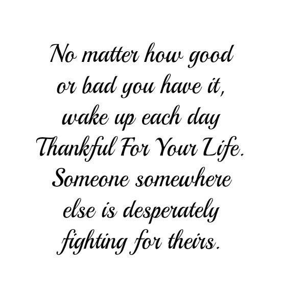 Thankful For Life Quotes
 Thankful For Your Life Love and Sayings