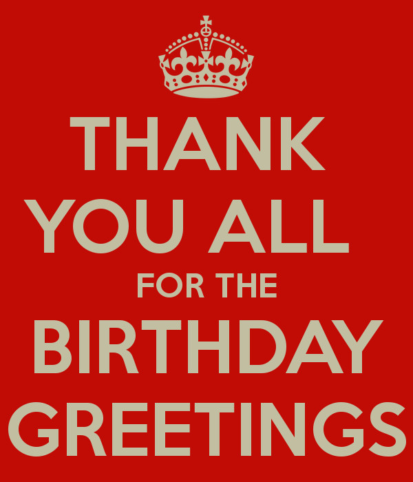 Thanking Someone For Birthday Wishes
 THANK YOU ALL FOR THE BIRTHDAY GREETINGS Poster