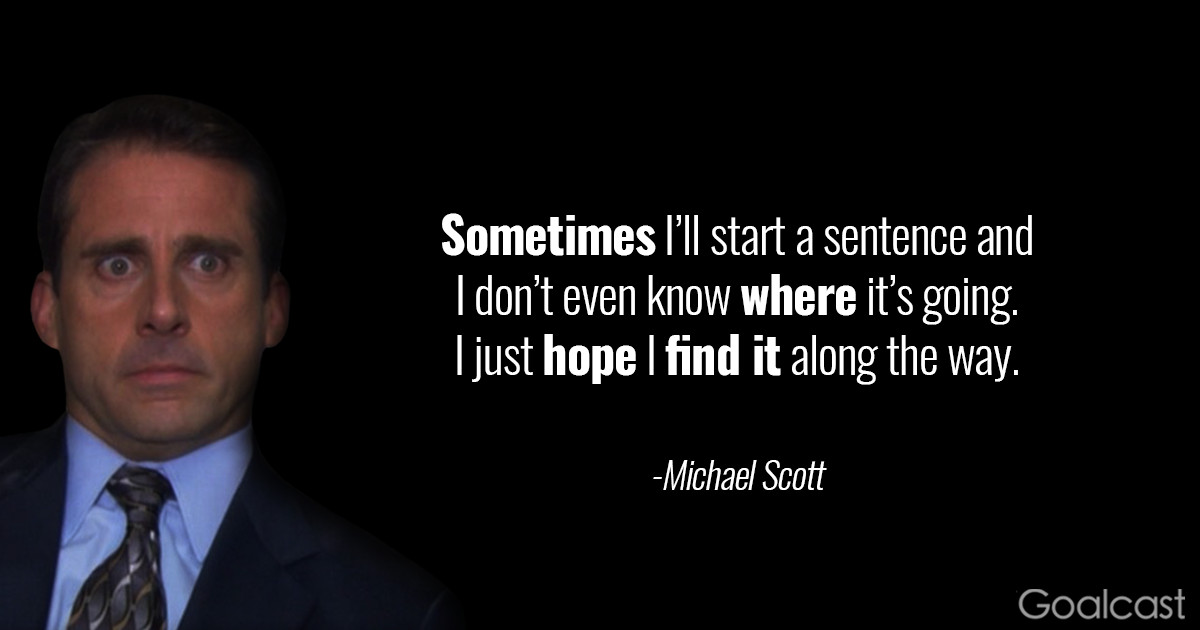 The Office Inspirational Quotes
 19 Funny Michael Scott Quotes to Ease your Day at the fice
