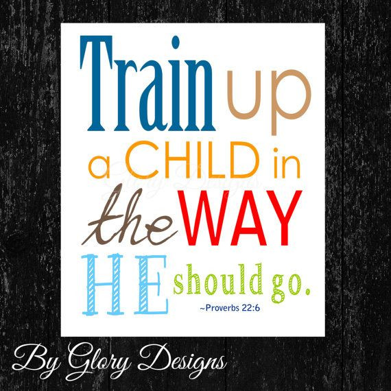 Train A Child Quote
 49 best Train Up A Child images on Pinterest