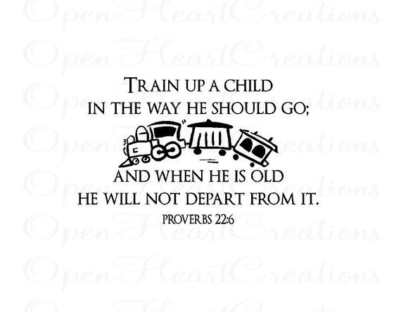 Train A Child Quote
 Items similar to Train Up A Child In The Way He Should Go