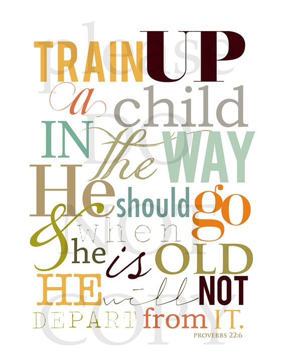 Train A Child Quote
 49 best Train Up A Child images on Pinterest