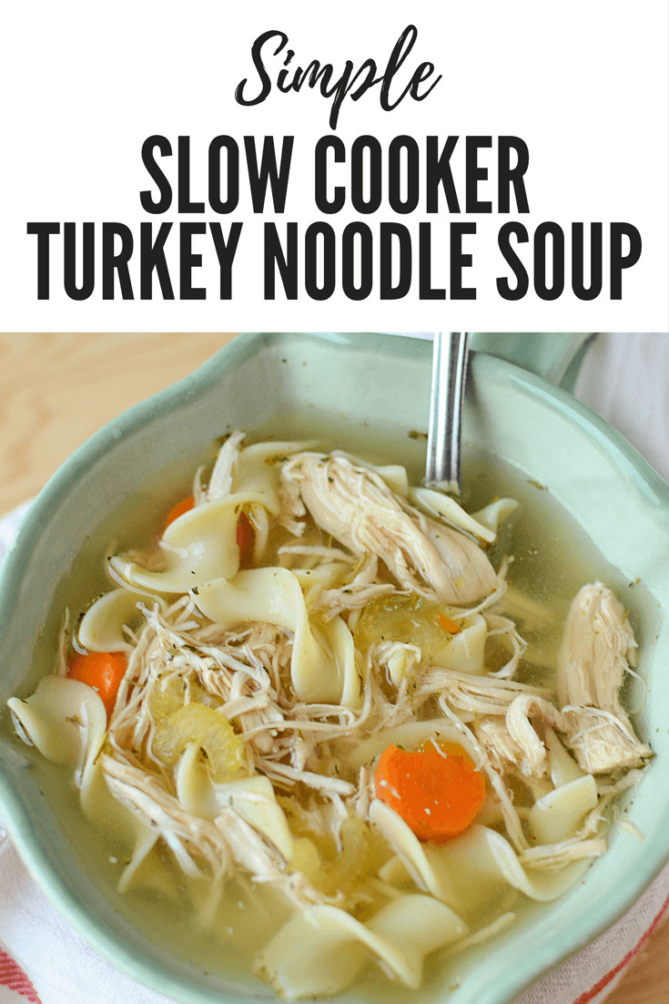 Turkey Soup Recipe Slow Cooker
 Simple Slow Cooker Turkey Noodle Soup – Perfect for