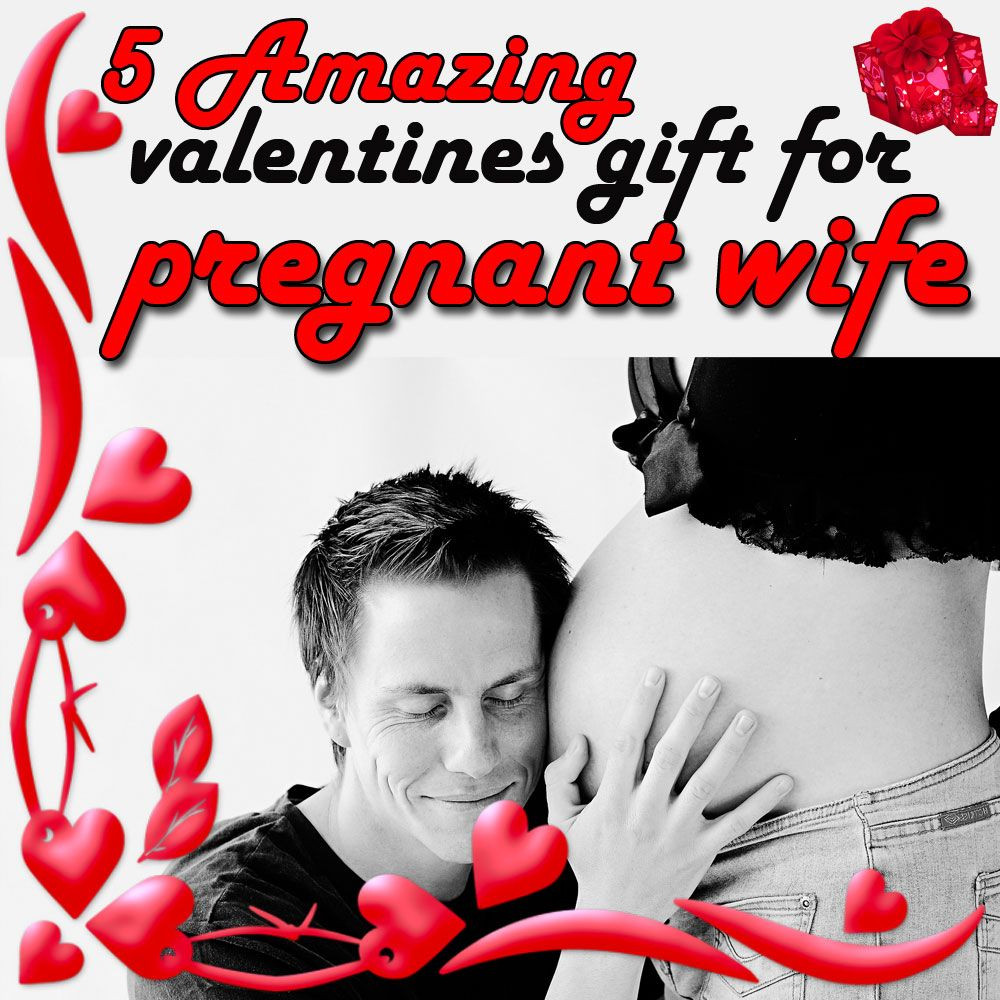 Valentine Gift For Wife Ideas
 valentines t for pregnant wife