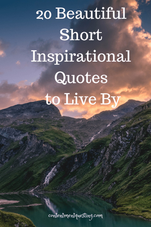 Very Short Inspirational Quotes
 20 Beautiful Short Inspirational Quotes To Live By