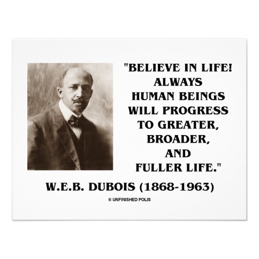 Web Dubois Education Quotes
 W E B Du Bois s quotes famous and not much Sualci Quotes