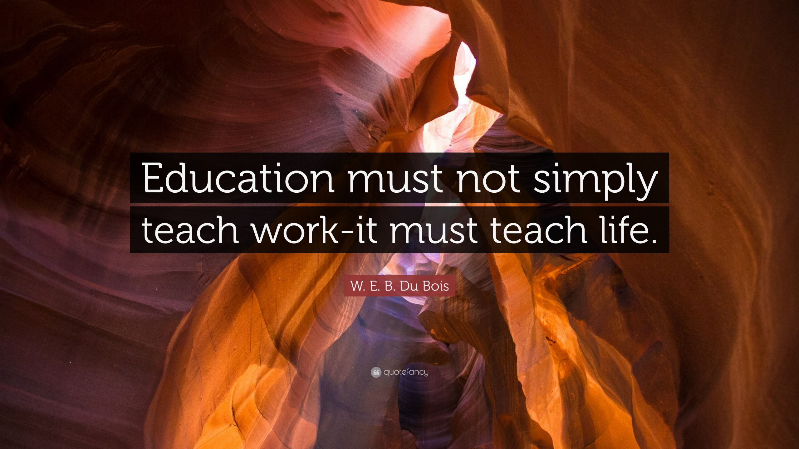 Web Dubois Education Quotes
 W E B Du Bois Quote “Education must not simply teach