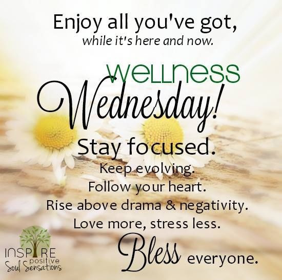 Wednesday Positive Quotes
 Wellness Wednesday s and for