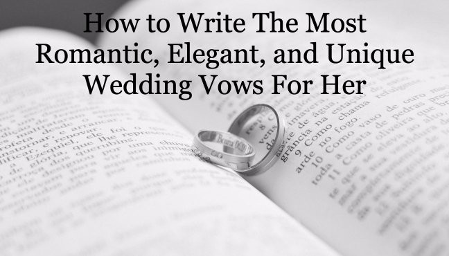 What Are The Wedding Vows
 How to Write The Most Romantic Elegant and Unique